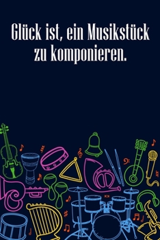 Paperback Glück ist, ein Musikstück zu komponieren: Notenheft DIN-A5 mit 100 Seiten leerer Notenzeilen zum Notieren von Melodien und Noten für Komponistinnen, K [German] Book