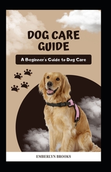 Paperback Dog Care Guide: A Beginner's Guide to Dog Care [Large Print] Book