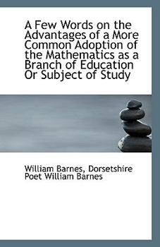 Paperback A Few Words on the Advantages of a More Common Adoption of the Mathematics as a Branch of Education Book