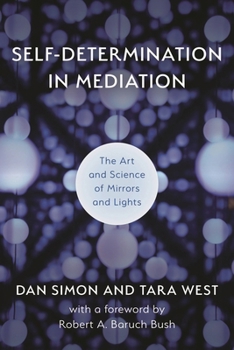 Paperback Self-Determination in Mediation: The Art and Science of Mirrors and Lights Book