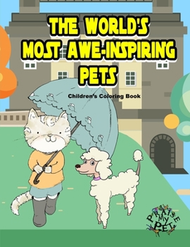 Paperback The World's Most Awe-Inspiring Pets: Children's Coloring Book