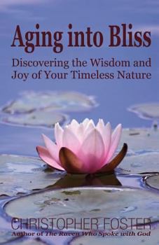 Paperback Aging into Bliss: Discovering the Wisdom and Joy of Your Timeless Nature Book