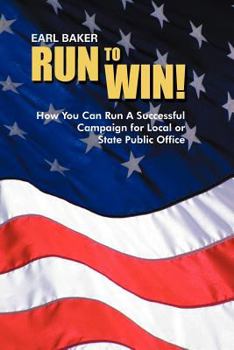 Paperback Run to Win!: How You Can Run a Successful Campaign for Local or State Public Office Book