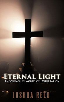 Paperback Eternal Light: Encouraging Words of Exhortation Book