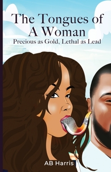 Paperback The Tongues Of A Woman: Precious As Gold, Lethal As Lead Book