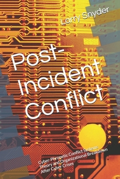 Post-Incident Conflict: Cyber-Phronetic Conflict Systems Theory and Organizational Breakdown After Cyber Crises