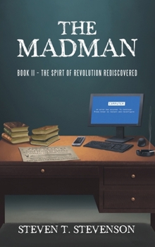 The Madman: Book II - The Spirt of Revolution Rediscovered
