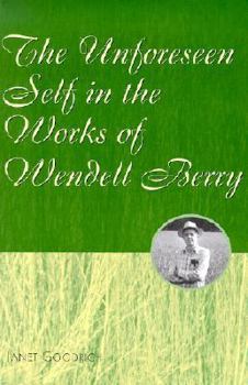 The Unforeseen Self in the Works of Wendell Berry