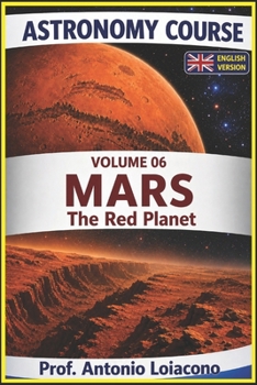 ASTRONOMY COURSE - Volume 6 - MARS: The Red Planet