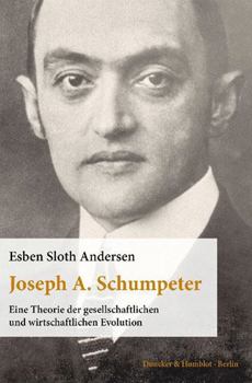 Paperback Joseph A. Schumpeter: Eine Theorie Der Gesellschaftlichen Und Wirtschaftlichen Evolution. Aus Dem Englischen Ubersetzt Von Thomas Atzert [German] Book