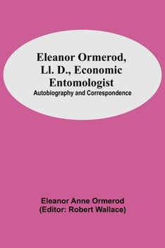 Eleanor Ormerod, LL. D., Economic Entomologist