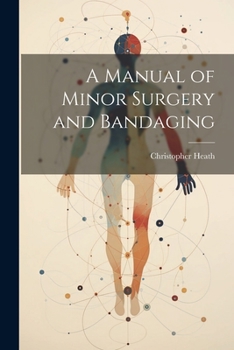 Paperback A Manual of Minor Surgery and Bandaging Book