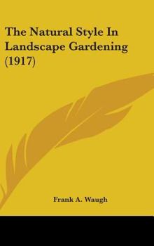Hardcover The Natural Style In Landscape Gardening (1917) Book