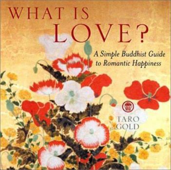 Hardcover What Is Love?: A Simple Buddhist Guide to Romantic Happiness Book