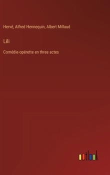 Hardcover Lili: Comédie-opérette en three actes [French] Book