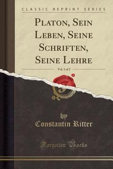 Paperback Platon, Sein Leben, Seine Schriften, Seine Lehre, Vol. 1 of 2 (Classic Reprint) [German] Book