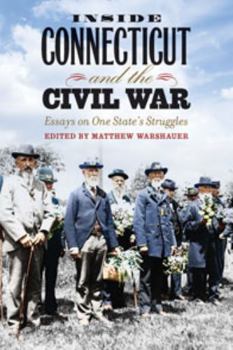 Hardcover Inside Connecticut and the Civil War: Essays on One State's Struggles Book