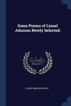Paperback Some Poems of Lionel Johnson Newly Selected; Book