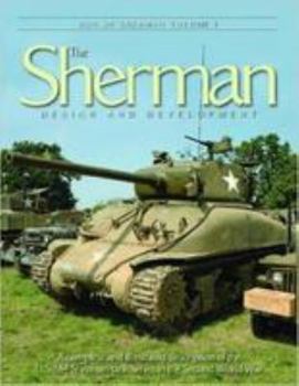 Paperback Son of the Sherman Vol 1: the Sherman, Design and Development: A Complete and Illustrated Description of the U.S. M4 Sherman Tank Series in the Second World War (Son of Sherman) Book