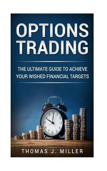 Paperback Options Trading: The ultimate guide to achieve your wished financial targets Book