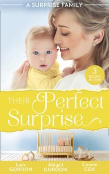 Paperback A Surprise Family: Their Perfect Surprise: The Secret That Changed Everything (The Larkville Legacy) / The Village Nurse's Happy-Ever-After / The Baby Who Saved Dr Cynical Book