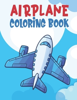 Paperback Airplane Coloring Book: Planes Book Airplane Kids Book Airplane Books for Kids 2-4 Amazing Airplanes Coloring Book