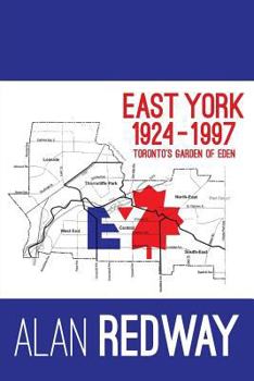 Paperback East York 1924-1997: Toronto's Garden of Eden Book