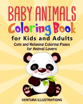 Paperback Baby Animals Coloring Book for Kids and Adults: Cute and Relaxing Coloring Pages for Animals Lovers Book
