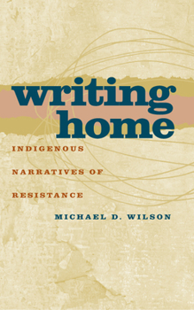 Writing Home: Indigenous Narratives of Resistance (Americn Indian Studies) - Book  of the American Indian Studies (AIS)