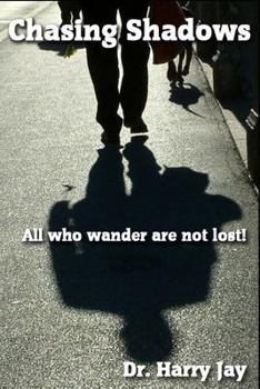 Paperback Chasing Shadows: All who wander are not lost! Book