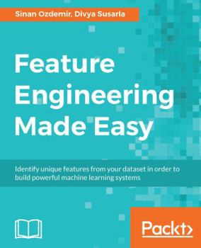 Paperback Feature Engineering Made Easy: Identify unique features from your dataset in order to build powerful machine learning systems Book