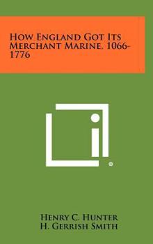 Hardcover How England Got Its Merchant Marine, 1066-1776 Book