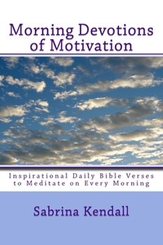 Paperback Morning Devotions of Motivation: Inspirational Daily Bible Verses to Meditate on Every Morning Book