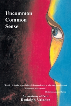 Paperback Uncommon Common Sense: An Anatomy of Peril Book
