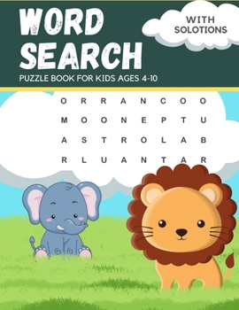 Word Search Puzzle Book For Kids Ages 4-10: boost your child's learning while providing hours of screen-free entertainment