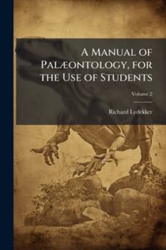 A Manual of Palaeontology for the Use of Students With a General Introduction On the Principles of Palaeontology, Volume 2