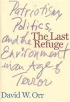 Hardcover The Last Refuge: Patriotism, Politics, and the Environment in an Age of Terror Book