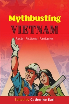 Paperback Mythbusting Vietnam: Facts, Fictions, Fantasies Book