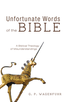 Paperback Unfortunate Words of the Bible: A Biblical Theology of Misunderstandings Book