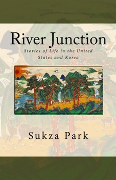 Paperback River Junction: Stories of Life in the United States and Korea Book