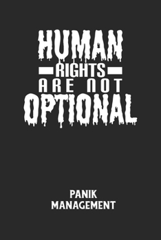 HUMAN RIGHTS ARE NOT OPTIONAL - Panik Management: Arbeitsbuch, um seine Angst oder Panik zu verstehen und in den Griff zu bekommen. (German Edition)