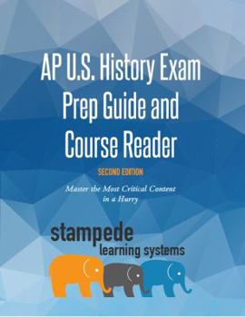 Paperback AP U.S. History Exam Prep Guide and Course Reader, Second Edition: Master the Most Critical Content in a Hurry Book