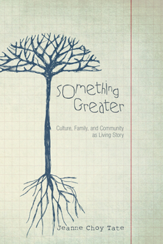 Paperback Something Greater: Culture, Family, and Community as Living Story Book