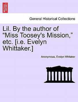 Paperback Lil. by the Author of "Miss Toosey's Mission," Etc. [I.E. Evelyn Whittaker.] Book