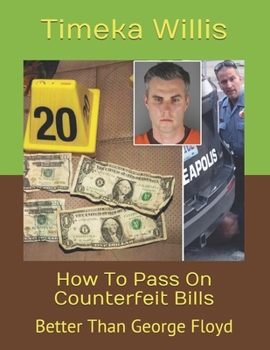 Paperback How To Pass On Counterfeit Bills: Better Than George Floyd Book