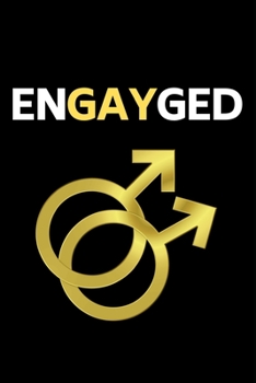 Engayged: Notebook/Journal (6” X 9”) Great Gift Idea For LGBT Fans