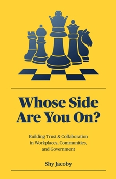 Paperback Whose Side Are You On?: Building Trust & Collaboration in Workplaces, Communities, and Government Book