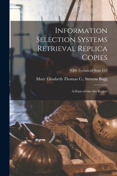 Paperback Information Selection Systems Retrieval Replica Copies; A-state-of-the-art Report; NBS Technical Note 157 Book
