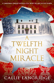 A Twelfth Night Miracle: A Christmas timeslip novella you won't be able to put down