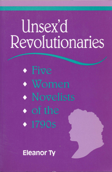 Paperback Unsex'd Revolutionaries: Five Women Novelists of the 1790's Book